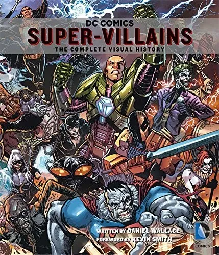 DC Comics: Super-Villains : The Complete Visual History