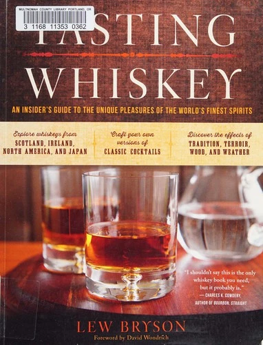 Tasting Whiskey : An Insider's Guide to the Unique Pleasures of the World's Finest Spirits