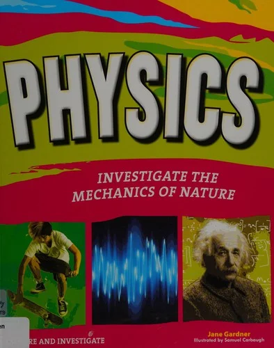 PHYSICS : INVESTIGATE THE FORCES OF NATURE