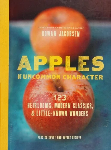 Apples of Uncommon Character : Heirlooms, Modern Classics, and Little-Known Wonders