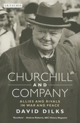 Churchill and Company : Allies and Rivals in War and Peace