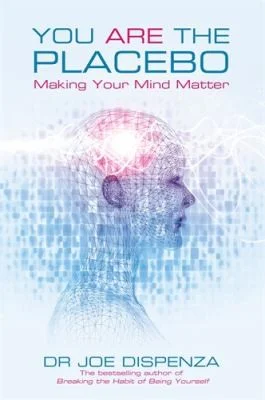 You Are the Placebo : Making Your Mind Matter