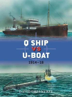 Q Ship vs U-Boat : 1914–18