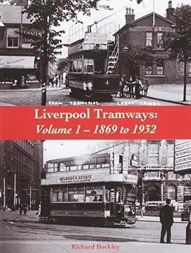 Liverpool Tramways : 1899 to 1932 Volume 1