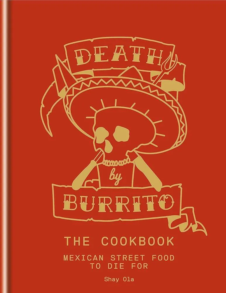 Death by Burrito : Mexican street food to die for