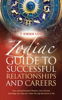 Zodiac Guide to Successful Relationships & Careers : How Research-Based Western and Chinese Astrology Can Help You Make the Big Decisions in Life