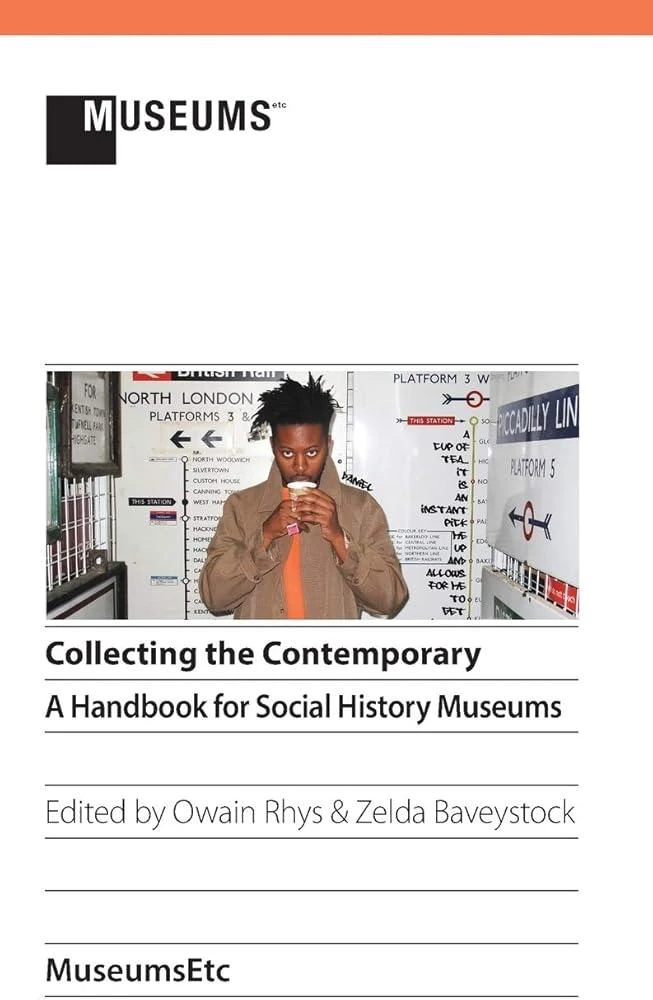 Collecting the Contemporary : A Handbook for Social History Museums