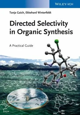 Directed Selectivity in Organic Synthesis : A Practical Guide