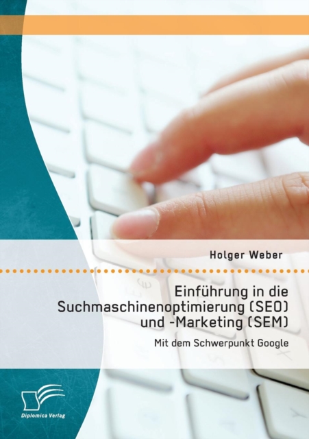 Einfuhrung in die Suchmaschinenoptimierung (SEO) und -Marketing (SEM)