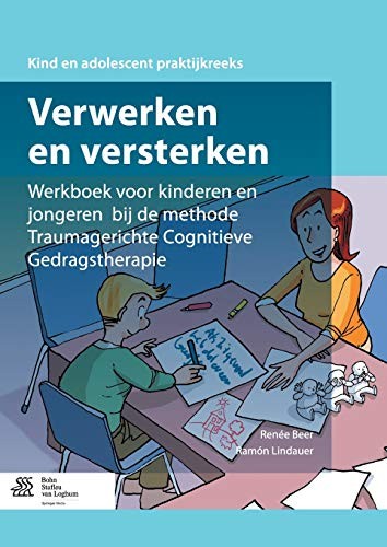 Verwerken En Versterken : Werkboek Voor Kinderen En Jongeren Bij de Methode Traumagerichte Cognitieve Gedragstherapie