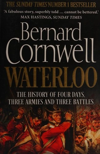 Waterloo : The History of Four Days, Three Armies and Three Battles