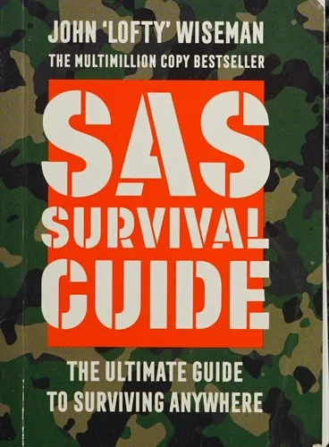 SAS Survival Guide : How to Survive in the Wild, on Land or Sea