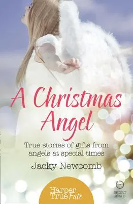 A Christmas Angel : True Stories of Gifts from Angels at Special Times