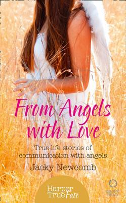 From Angels with Love : True-Life Stories of Communication with Angels