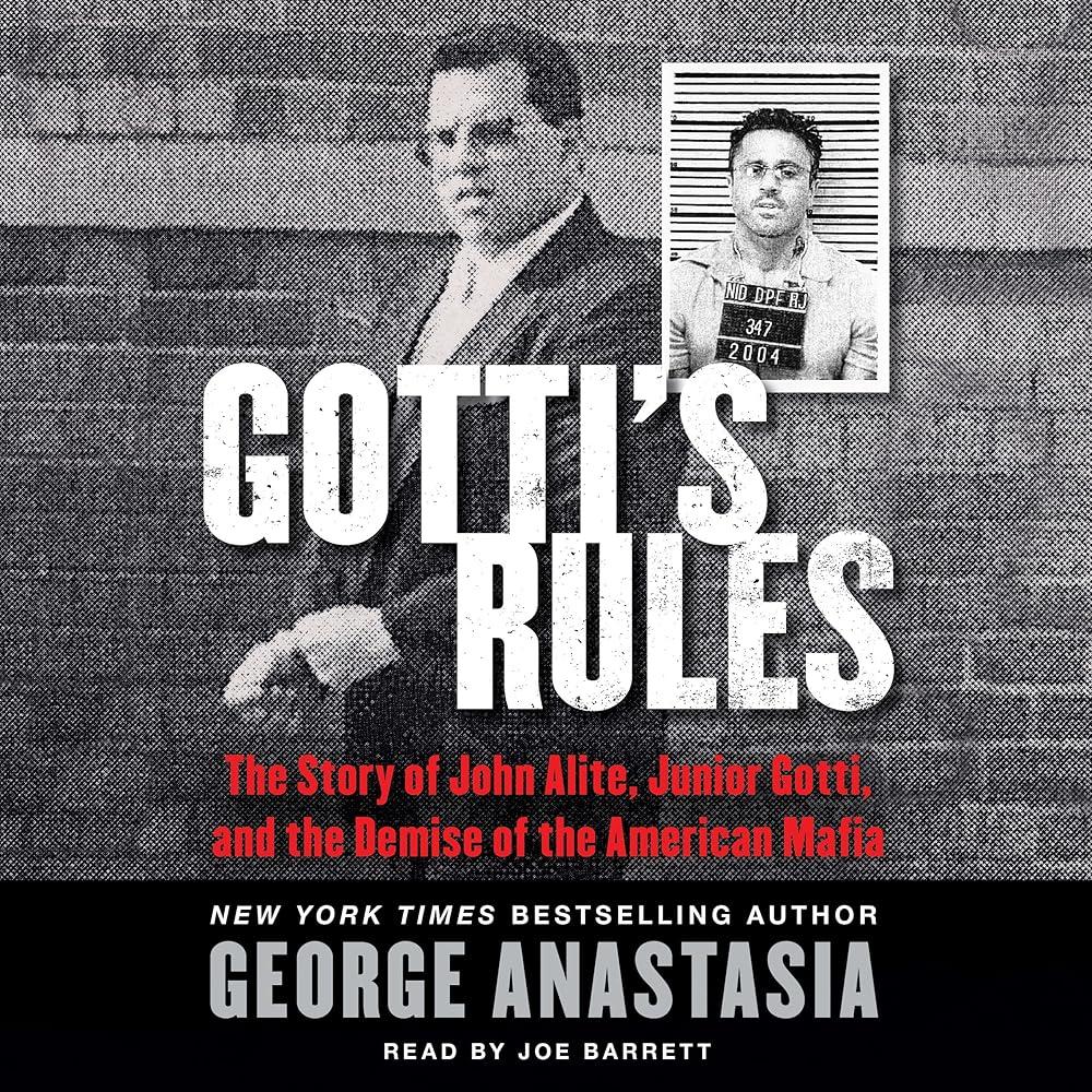 Gotti's Rules : The Story of John Alite, Junior Gotti, and the Demise of the American Mafia