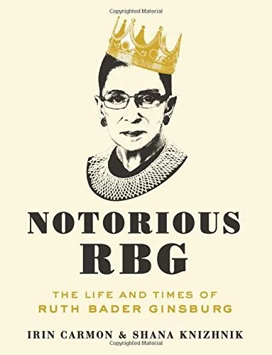 Notorious RBG : The Life and Times of Ruth Bader Ginsburg