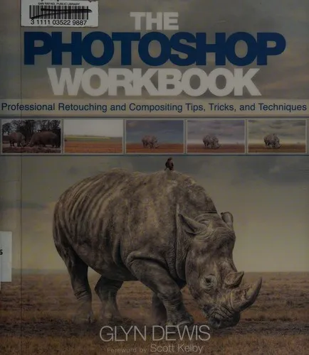 Photoshop Workbook, The : Professional Retouching and Compositing Tips, Tricks, and Techniques