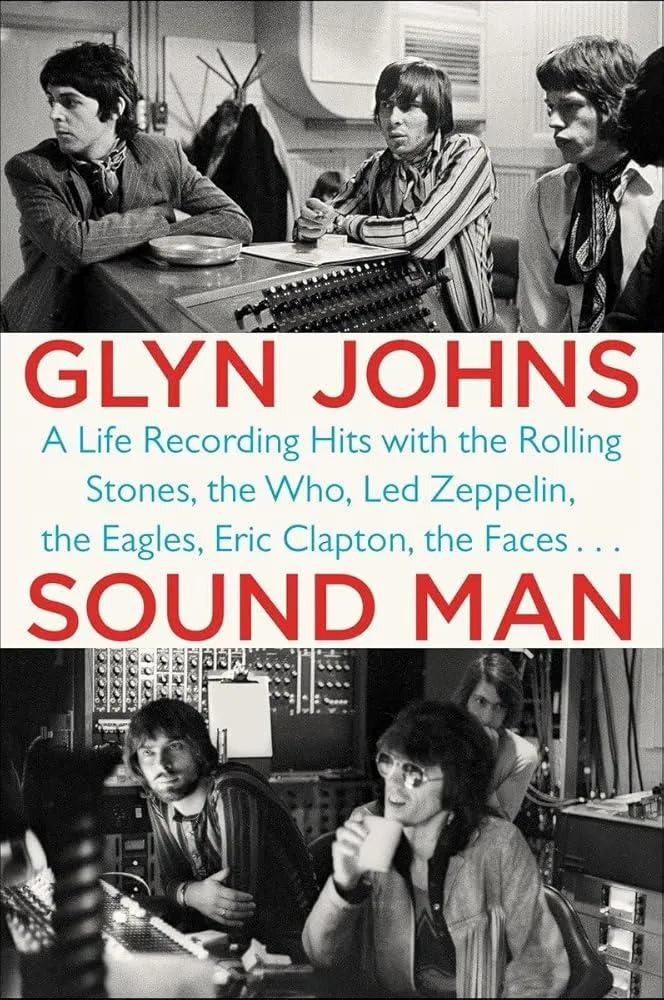 Sound Man : A Life Recording Hits with the Rolling Stones, The Who, Led Zeppelin, The Eagles, Eric Clapton, The Faces...