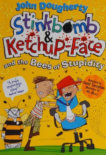 Stinkbomb and Ketchup-Face and the Bees of Stupidity