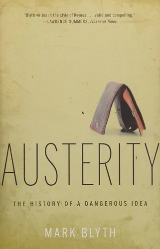 Austerity : The History of a Dangerous Idea