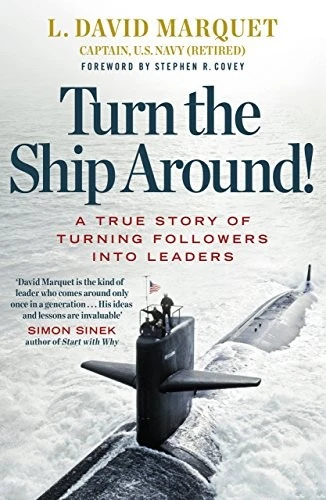 Turn The Ship Around! : A True Story of Turning Followers into Leaders