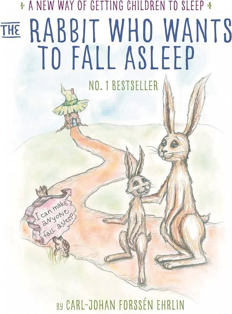 The Rabbit Who Wants to Fall Asleep : A New Way of Getting Children to Sleep