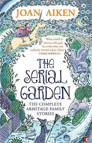 The Serial Garden : The Complete Armitage Family Stories