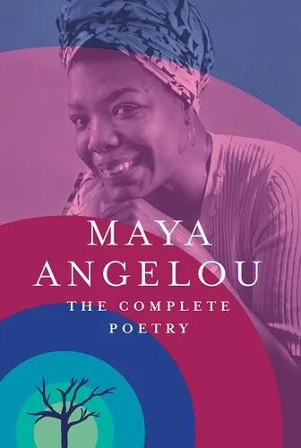 Maya Angelou: the Complete Poetry