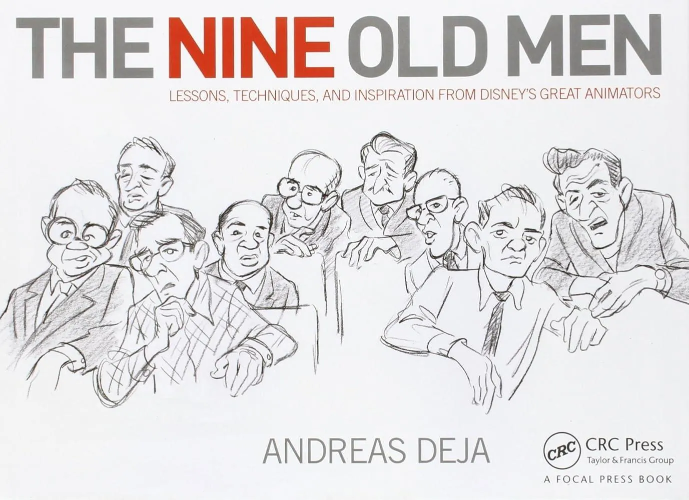 The Nine Old Men: Lessons, Techniques, and Inspiration from Disney's Great Animators