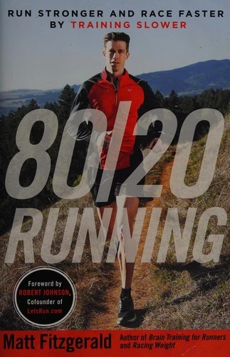 80/20 Running : Run Stronger and Race Faster by Training Slower