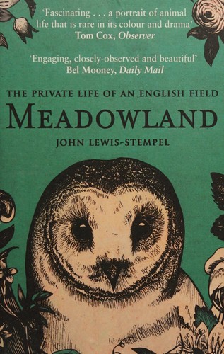 Meadowland : the private life of an English field