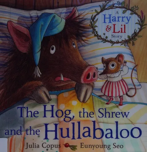 The Hog, the Shrew and the Hullabaloo