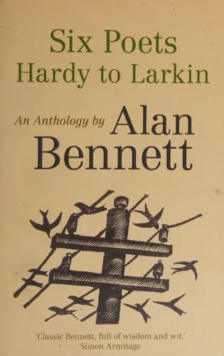 Six Poets: Hardy to Larkin : An Anthology by Alan Bennett