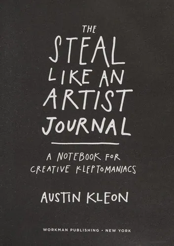 The Steal Like an Artist Journal : A Notebook for Creative Kleptomaniacs