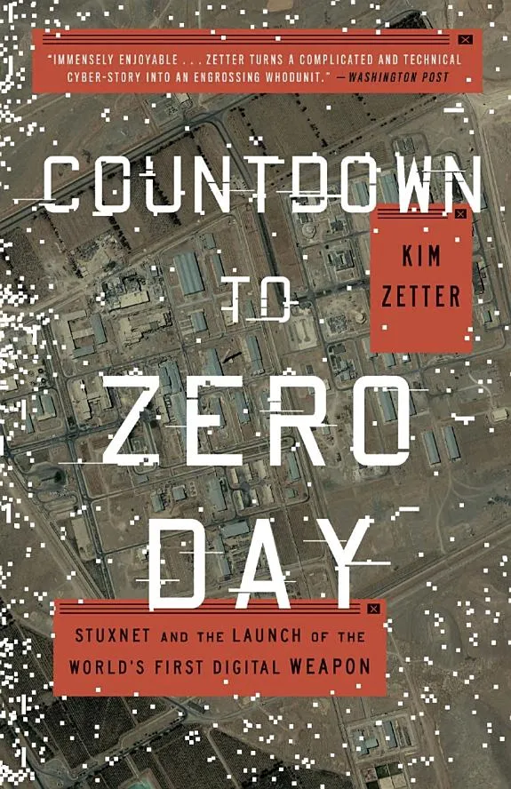 Countdown to Zero Day : Stuxnet and the Launch of the World's First Digital Weapon