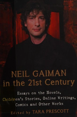 Neil Gaiman in the 21st Century : Essays on the Novels, Children's Stories, Online Writings, Comics and Other Works