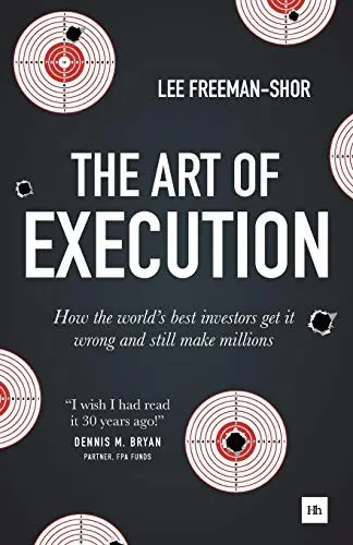 The Art of Execution : How the world's best investors get it wrong and still make millions