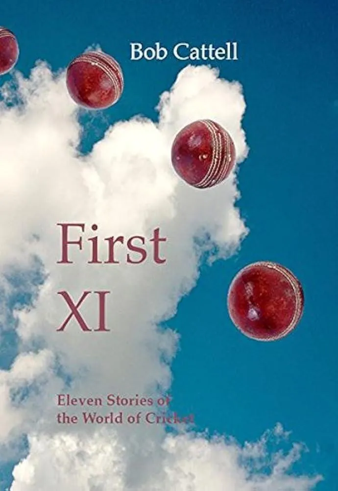 First XI : Eleven Stories of the World of Cricket