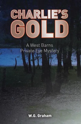 Charlie's Gold : A West Barns Private Eye Mystery