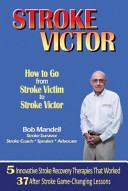 STROKE VICTOR How To Go From Stroke Victim to Stroke Victor