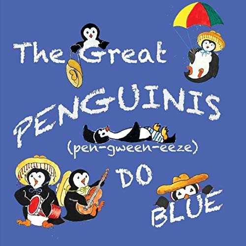 The Great Penguinis (pen-gween-eeze) Do Blue