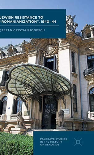 Jewish Resistance to 'Romanianization', 1940-44 (2015)