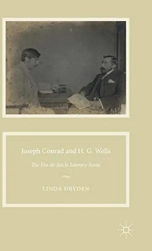 Joseph Conrad and H. G. Wells : The Fin-de-Siecle Literary Scene