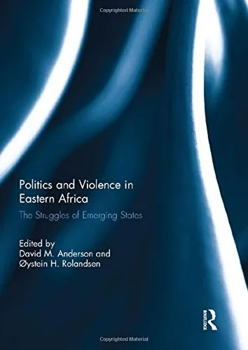 Politics and Violence in Eastern Africa : The Struggles of Emerging States