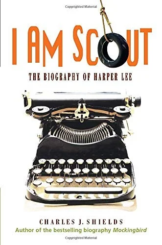 I Am Scout : The Biography of Harper Lee