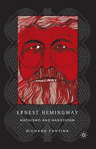 Ernest Hemingway : Machismo and Masochism