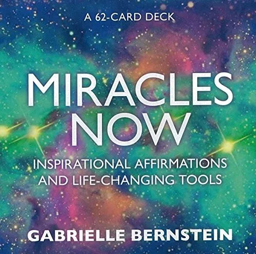 Miracles Now : Inspirational Affirmations and Life-Changing Tools