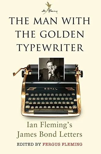 The Man with the Golden Typewriter : Ian Fleming's James Bond Letters