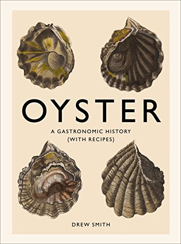 Oyster : A Gastronomic History (with Recipes)