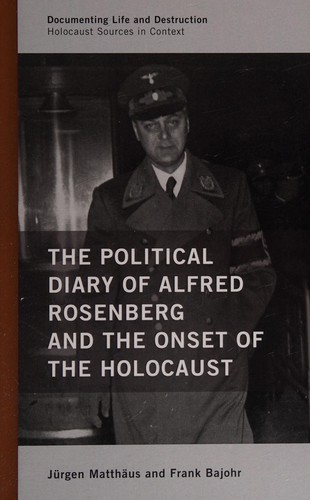 The Political Diary of Alfred Rosenberg and the Onset of the Holocaust
